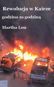 Title: Rewolucja w Kairze (godzina za godzina), Author: Martha Lou