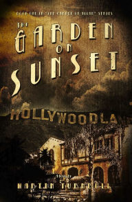 Title: The Garden on Sunset: A Novel of Golden-Era Hollywood, Author: Martin Turnbull