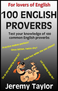 Title: For Lovers of English: 100 English Proverbs, Author: Jeremy Taylor