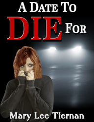 Title: A Date To Die For, Author: Mary Lee Tiernan