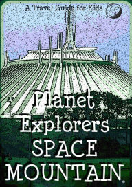 Title: Planet Explorers Space Mountain: A Travel Guide for Kids, Author: Planet Explorers