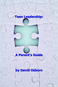 Title: Teen Leadership: A Parent's Guide, Author: David Osborn