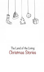 Title: The Land of the Living: Christmas Stories, Author: Chuck Allen