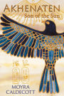 Akhenaten: Son of the Sun (The Egyptian Sequence, #2)