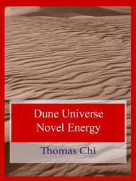 Title: Dune Universe Novel Energy, Author: Thomas Chi