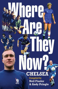 Title: Where Are They Now?: Chelsea FC, Author: Andy Pringle