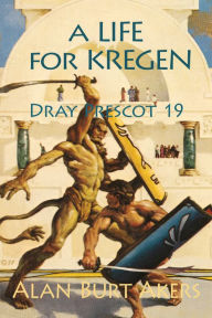 Title: A Life for Kregen [Dray Prescot #19], Author: Alan Burt Akers