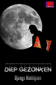 Title: Diep gezonken, Author: Django Mathijsen