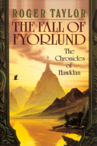 Title: The Fall of Fyorlund [Chronicles of Hawklan #2], Author: Roger Taylor