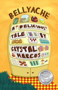 Title: BELLYACHE: A Delicious Tale, Author: Crystal Marcos