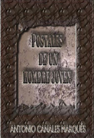Title: Postales de un hombre joven, Author: Antonio Canales Marqués