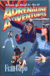 Title: Adrenaline Adventures: Dream it. Read it. Do it!, Author: Fran Capo