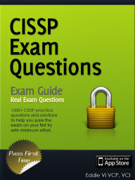 Title: CISSP Exam Prep Questions, Answers & Explanations: 1500+ CISSP Practice Questions with Solutions, Author: Eddie Vi