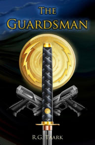 Title: The Guardsman: Book 1: Honor of the Fallen:, Author: R.G. Taark