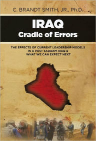 Title: Iraq Cradle of Errors, Author: Dr. C. Brandt Smith