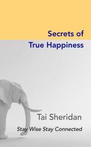 Title: Secrets of True Happiness, Author: Tai Sheridan