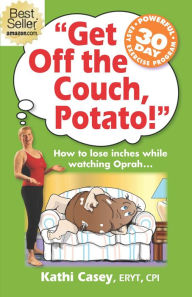 Title: Get Off The Couch, Potato!, Author: Kathi Casey