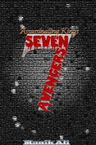 Title: Assassinating Kings: Seven Avengers, Author: Manik Osiris