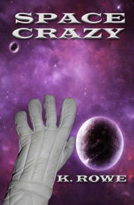 Title: Space Crazy, Author: K. Rowe