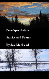 Title: Pure Speculation, Author: Jay MacLeod