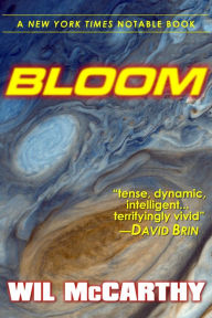 Title: Bloom, Author: Wil McCarthy