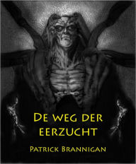 Title: De weg der eerzucht, Author: Patrick Brannigan