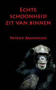 Title: Echte schoonheid zit van binnen, Author: Patrick Brannigan