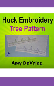 Title: Huck Embroidery Tree Pattern, Author: Amy DeVries