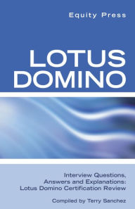 Title: Lotus Domino Interview Questions, Answers, and Explanations: Lotus Domino Certification Review, Author: Equity Press