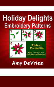 Title: Holiday Delights Embroidery Patterns, Author: Amy DeVries