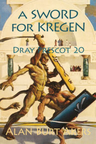 Title: A Sword for Kregen [Dray Prescot #20], Author: Alan Burt Akers
