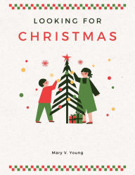 Title: Looking for Christmas, Author: Mary V. Young