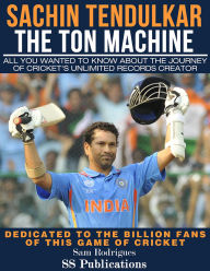 Title: Sachin Tendulkar: The Ton Machine, Author: Sam Rodrigues