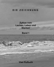 Title: Die Zeichnung, Author: Uwe Kullnick