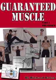 Title: Guaranteed muscle guide: Part 1 The basics, Author: Richard Baker