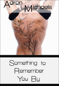 Title: Something to Remember You By, Author: Aaron Michaels