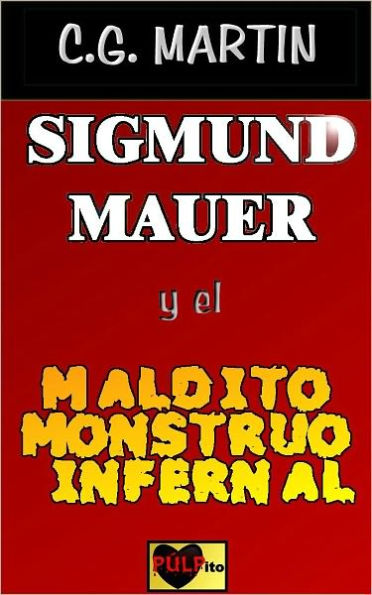 Sigmund Mauer y el maldito monstruo infernal
