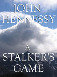 Title: A Stalker's Game (Short Story), Author: John Hennessy