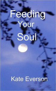 Title: Feeding Your Soul, Author: Kate Everson