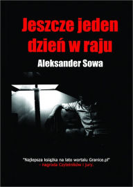 Title: Jeszcze jeden dzien w raju: Polish Edition po polsku, Author: Aleksander Sowa