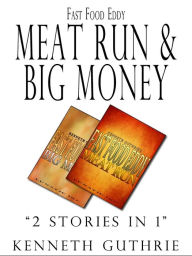 Title: Fast Food Eddy 3 and 4: Meat Run and Big Money, Author: Kenneth Guthrie