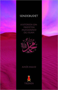 Title: Sendebudet: Historien om profeten Muhammad og islam., Author: Tronen