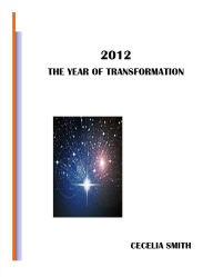 Title: 2012 The Year of Transformation, Author: Cecelia Smith