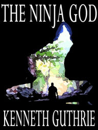 Title: The Ninja God (Ninja Action Thriller Series #6), Author: Kenneth Guthrie