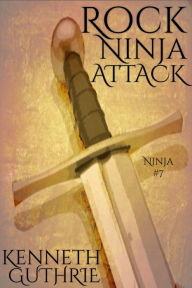 Title: Rock Ninja Attack (Ninja Action Thriller Series #7), Author: Kenneth Guthrie