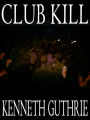 Club Kill (Sinner Action Horror Series #2)