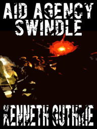 Title: Aid Agency Swindle (Tank Science Fiction Series #4), Author: Kenneth Guthrie