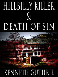 Title: Hillbilly Killer and Death of Sin (Two Story Pack), Author: Kenneth Guthrie