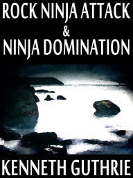 Title: Rock Ninja Attack and Ninja Domination (Two Story Pack), Author: Kenneth Guthrie