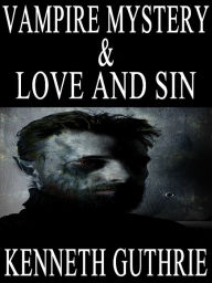 Title: Vampire Mystery and Love and Sin (Two Story Pack), Author: Kenneth Guthrie